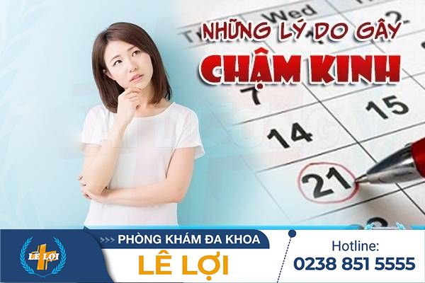 Những lý do gây chậm kinh